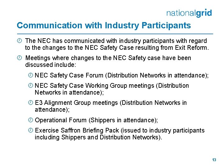 Communication with Industry Participants ¾ The NEC has communicated with industry participants with regard