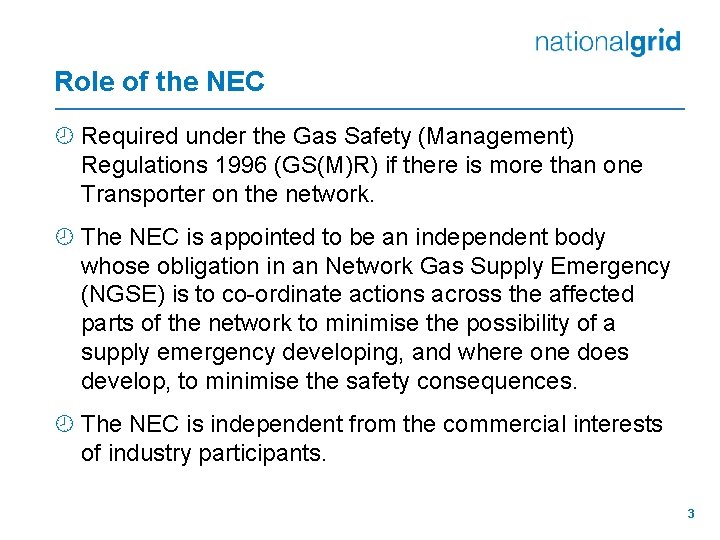 Role of the NEC ¾ Required under the Gas Safety (Management) Regulations 1996 (GS(M)R)