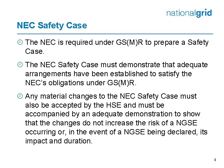 NEC Safety Case ¾ The NEC is required under GS(M)R to prepare a Safety