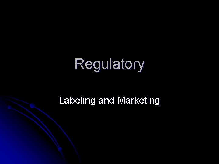 Regulatory Labeling and Marketing 