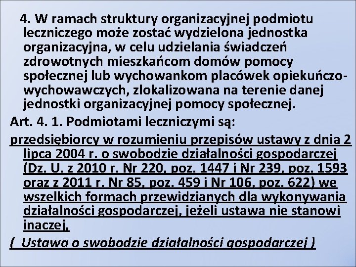 4. W ramach struktury organizacyjnej podmiotu leczniczego może zostać wydzielona jednostka organizacyjna, w celu