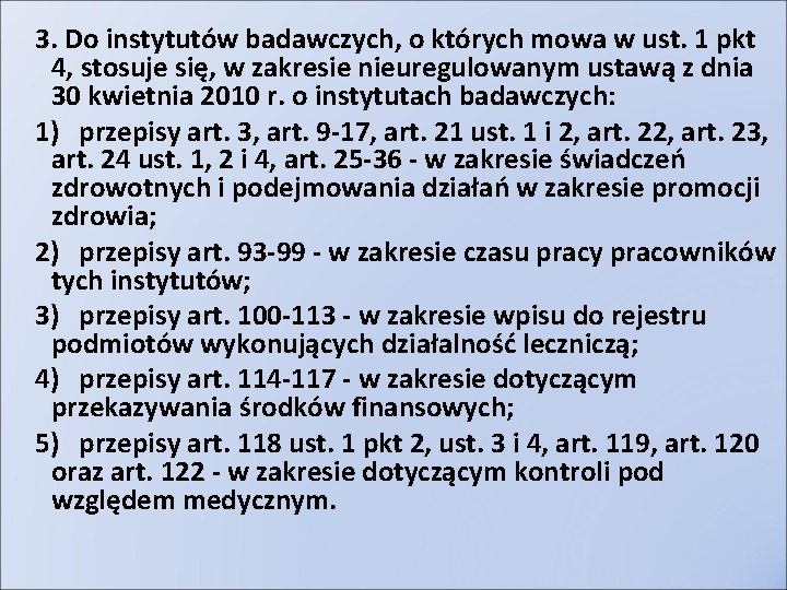 3. Do instytutów badawczych, o których mowa w ust. 1 pkt 4, stosuje się,