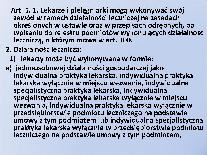 Art. 5. 1. Lekarze i pielęgniarki mogą wykonywać swój zawód w ramach działalności leczniczej