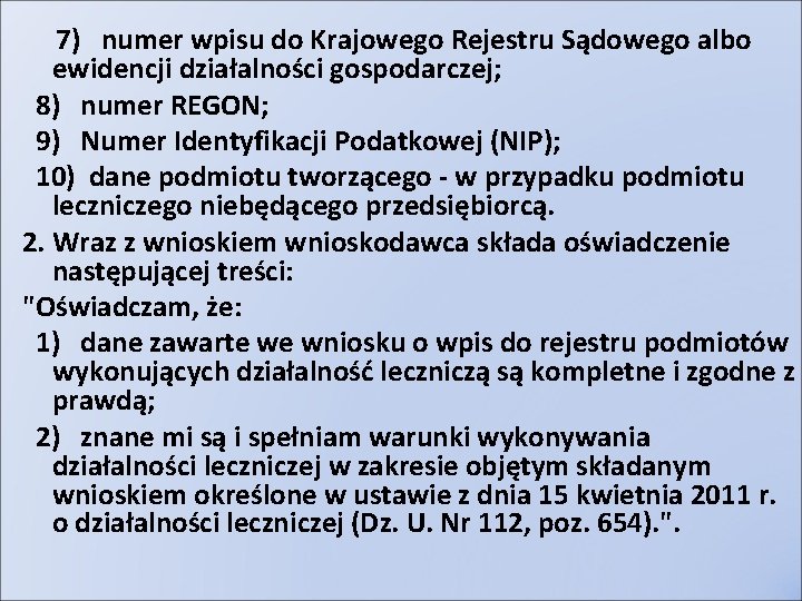 7) numer wpisu do Krajowego Rejestru Sądowego albo ewidencji działalności gospodarczej; 8) numer REGON;