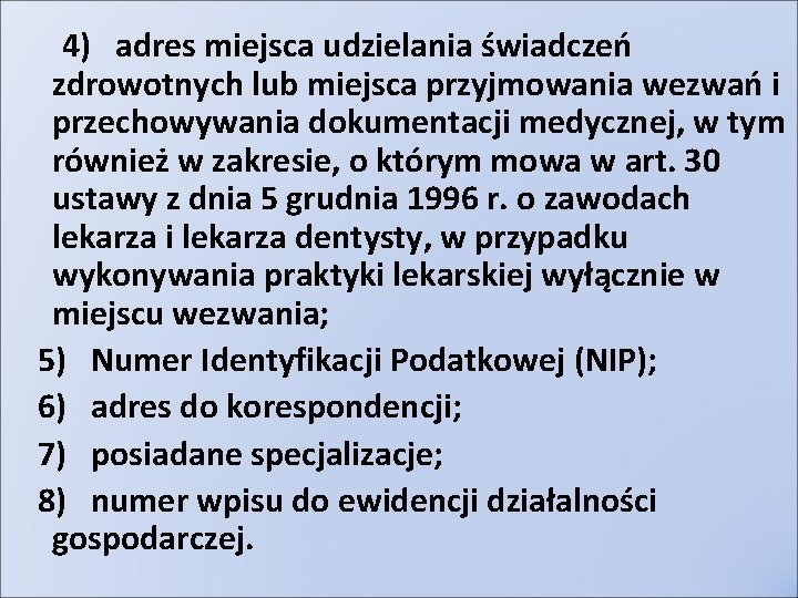 4) adres miejsca udzielania świadczeń zdrowotnych lub miejsca przyjmowania wezwań i przechowywania dokumentacji medycznej,