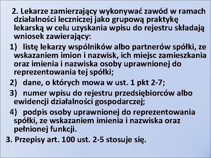 2. Lekarze zamierzający wykonywać zawód w ramach działalności leczniczej jako grupową praktykę lekarską w