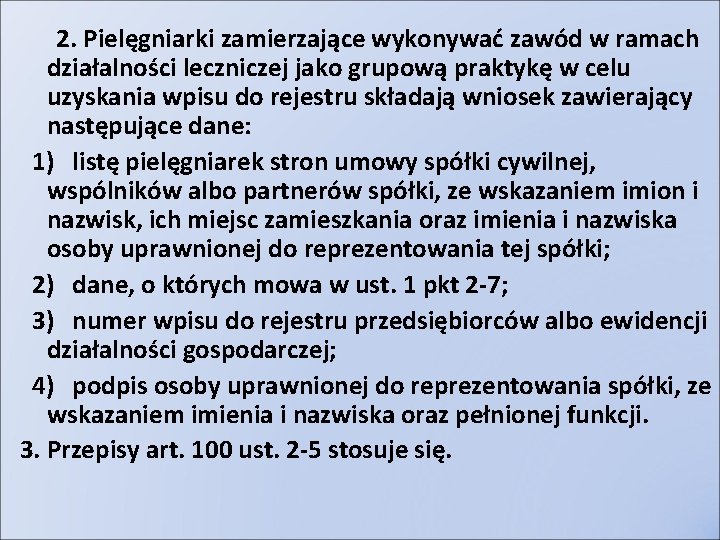 2. Pielęgniarki zamierzające wykonywać zawód w ramach działalności leczniczej jako grupową praktykę w celu