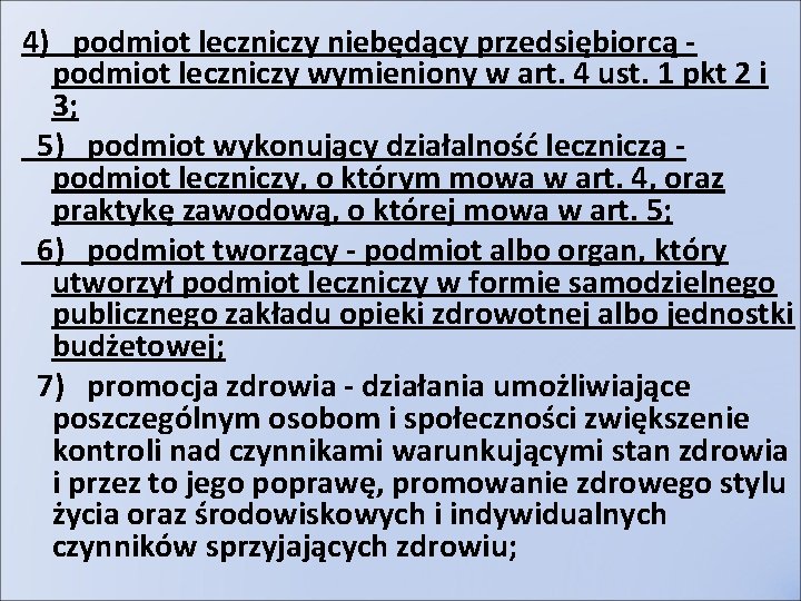 4) podmiot leczniczy niebędący przedsiębiorcą podmiot leczniczy wymieniony w art. 4 ust. 1 pkt