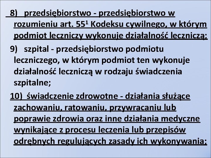 8) przedsiębiorstwo - przedsiębiorstwo w rozumieniu art. 551 Kodeksu cywilnego, w którym podmiot leczniczy