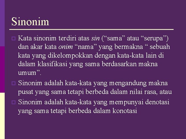 Sinonim Kata sinonim terdiri atas sin (“sama” atau “serupa”) dan akar kata onim “nama”