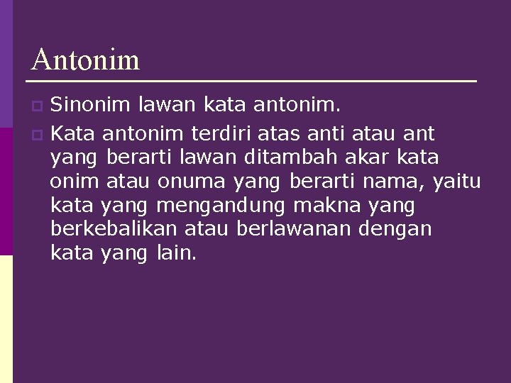Antonim Sinonim lawan kata antonim. p Kata antonim terdiri atas anti atau ant yang