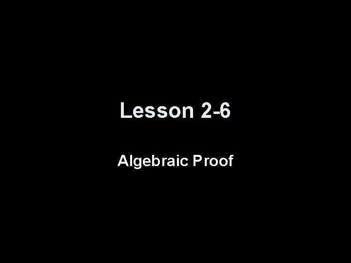 Lesson 2 -6 Algebraic Proof 