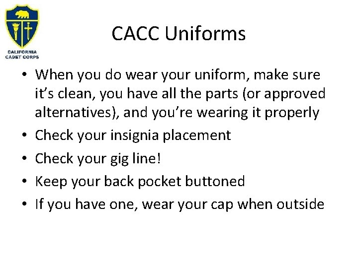 CACC Uniforms • When you do wear your uniform, make sure it’s clean, you CACC Uniforms • When you do wear your uniform, make sure it’s clean, you