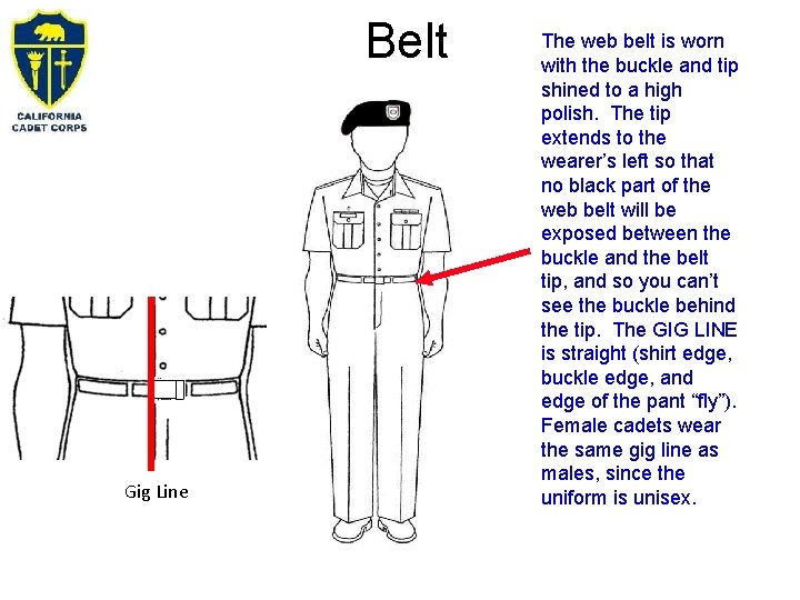 Belt Gig Line The web belt is worn with the buckle and tip shined Belt Gig Line The web belt is worn with the buckle and tip shined