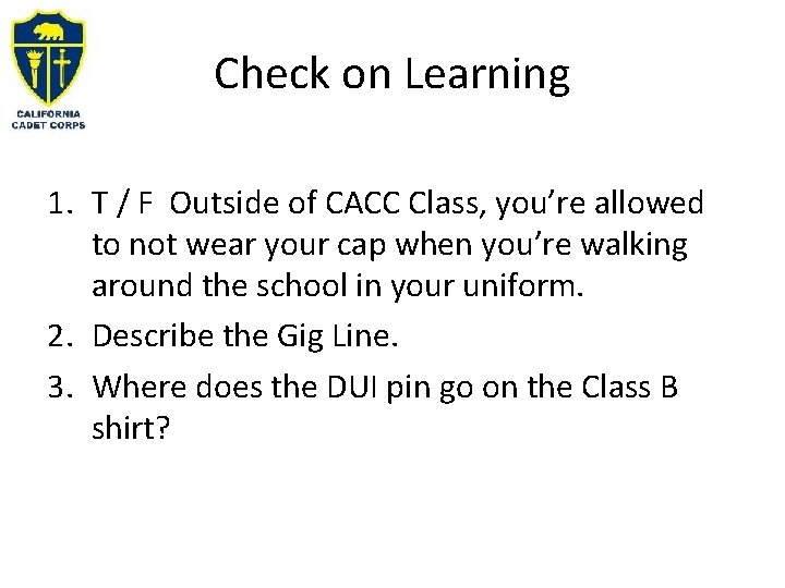 Check on Learning 1. T / F Outside of CACC Class, you’re allowed to Check on Learning 1. T / F Outside of CACC Class, you’re allowed to