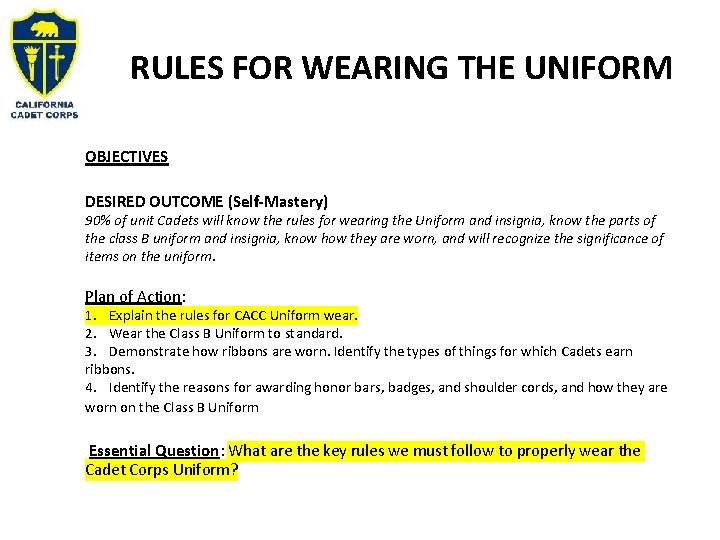 RULES FOR WEARING THE UNIFORM OBJECTIVES DESIRED OUTCOME (Self-Mastery) 90% of unit Cadets will RULES FOR WEARING THE UNIFORM OBJECTIVES DESIRED OUTCOME (Self-Mastery) 90% of unit Cadets will