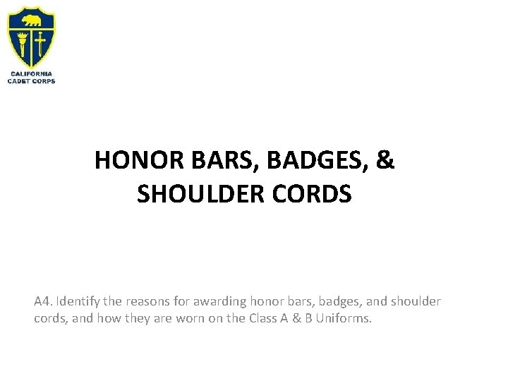 HONOR BARS, BADGES, & SHOULDER CORDS A 4. Identify the reasons for awarding honor HONOR BARS, BADGES, & SHOULDER CORDS A 4. Identify the reasons for awarding honor