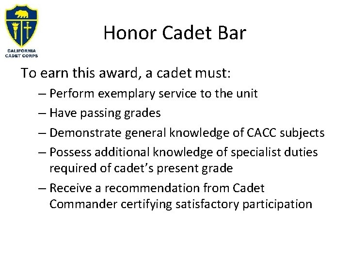 Honor Cadet Bar To earn this award, a cadet must: – Perform exemplary service Honor Cadet Bar To earn this award, a cadet must: – Perform exemplary service