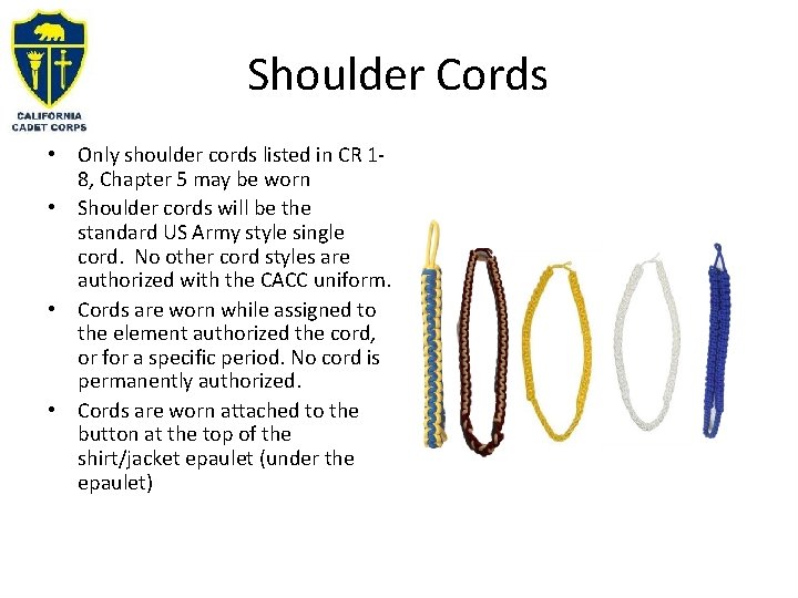 Shoulder Cords • Only shoulder cords listed in CR 18, Chapter 5 may be Shoulder Cords • Only shoulder cords listed in CR 18, Chapter 5 may be