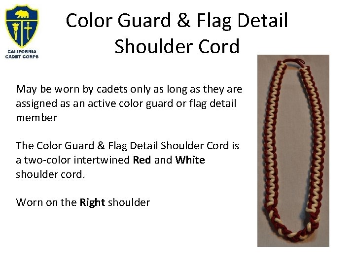 Color Guard & Flag Detail Shoulder Cord May be worn by cadets only as Color Guard & Flag Detail Shoulder Cord May be worn by cadets only as