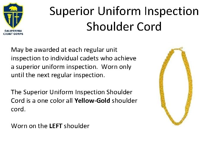 Superior Uniform Inspection Shoulder Cord May be awarded at each regular unit inspection to Superior Uniform Inspection Shoulder Cord May be awarded at each regular unit inspection to