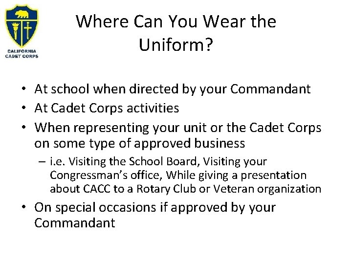 Where Can You Wear the Uniform? • At school when directed by your Commandant Where Can You Wear the Uniform? • At school when directed by your Commandant