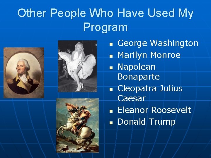 Other People Who Have Used My Program n n n George Washington Marilyn Monroe