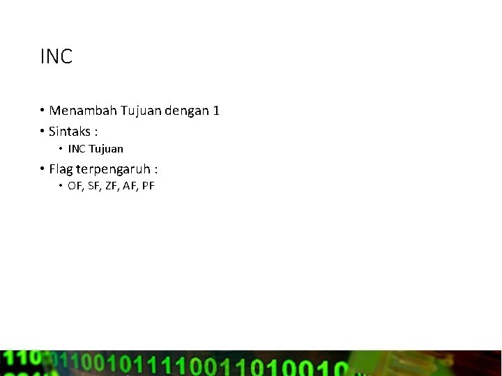 INC • Menambah Tujuan dengan 1 • Sintaks : • INC Tujuan • Flag