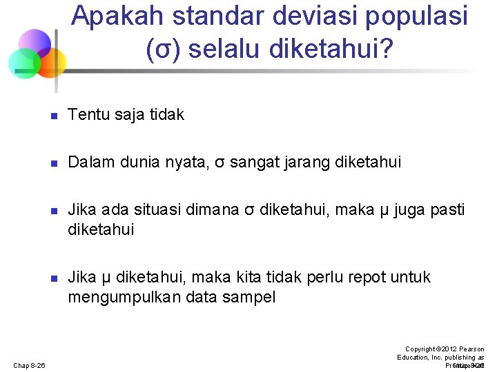 Apakah standar deviasi populasi (σ) selalu diketahui? n Tentu saja tidak n Dalam dunia Apakah standar deviasi populasi (σ) selalu diketahui? n Tentu saja tidak n Dalam dunia