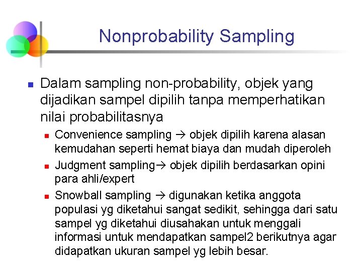 Nonprobability Sampling n Dalam sampling non-probability, objek yang dijadikan sampel dipilih tanpa memperhatikan nilai Nonprobability Sampling n Dalam sampling non-probability, objek yang dijadikan sampel dipilih tanpa memperhatikan nilai