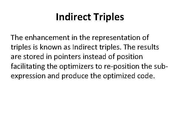 Indirect Triples The enhancement in the representation of triples is known as Indirect triples.