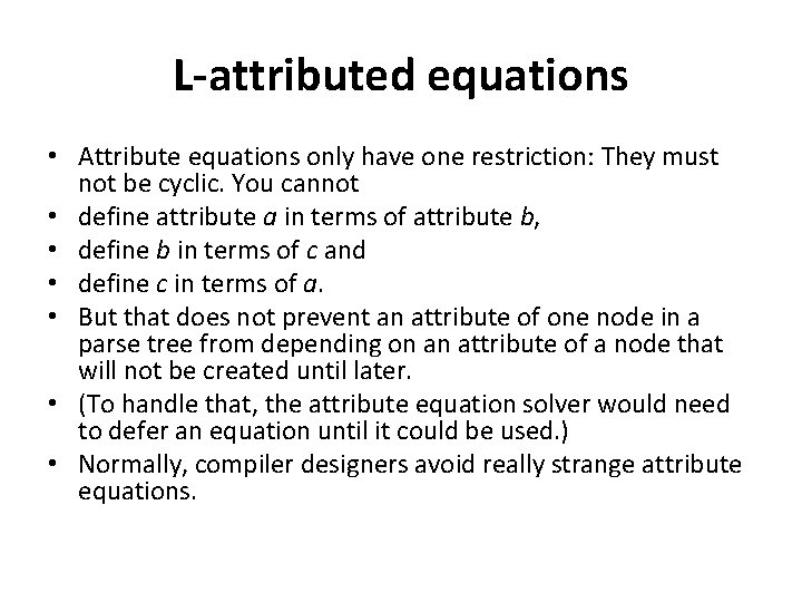 L-attributed equations • Attribute equations only have one restriction: They must not be cyclic.