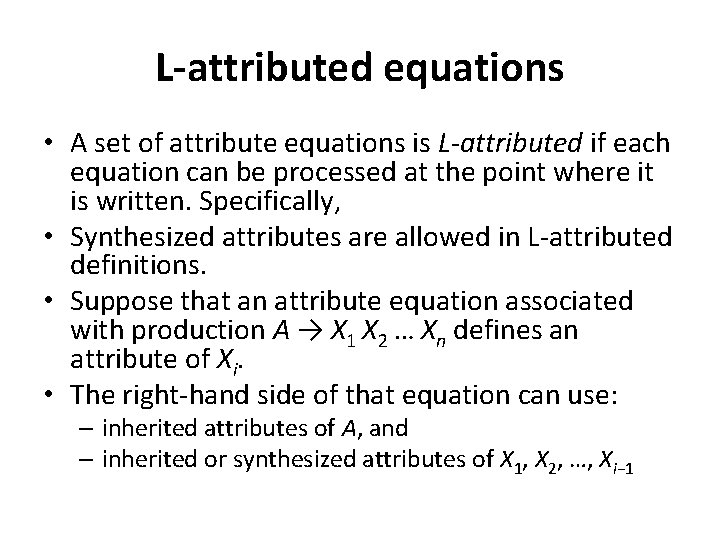 L-attributed equations • A set of attribute equations is L-attributed if each equation can