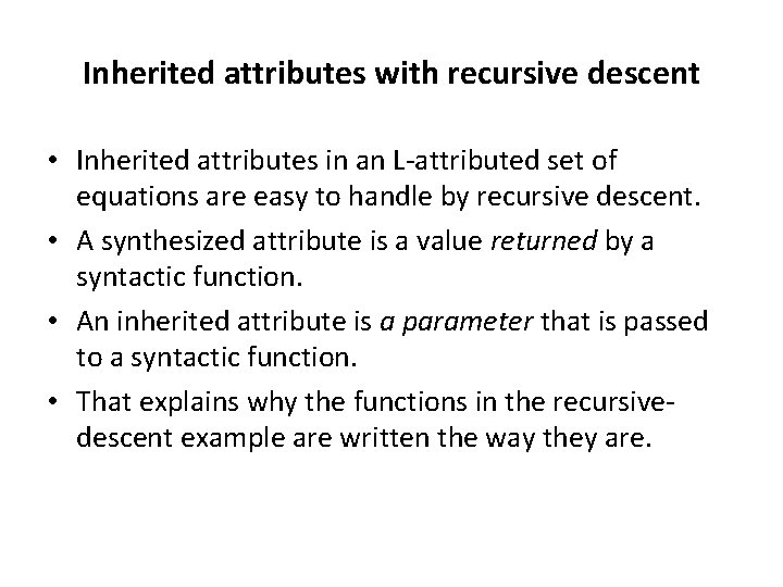 Inherited attributes with recursive descent • Inherited attributes in an L-attributed set of equations