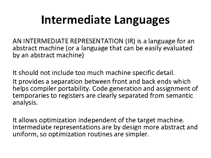 Intermediate Languages AN INTERMEDIATE REPRESENTATION (IR) is a language for an abstract machine (or