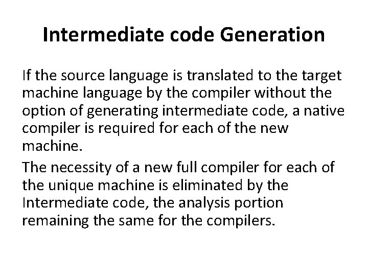 Intermediate code Generation If the source language is translated to the target machine language