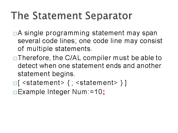 �A single programming statement may span several code lines; one code line may consist