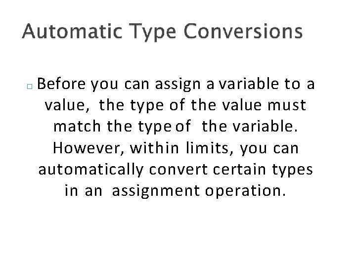 � Before you can assign a variable to a value, the type of the