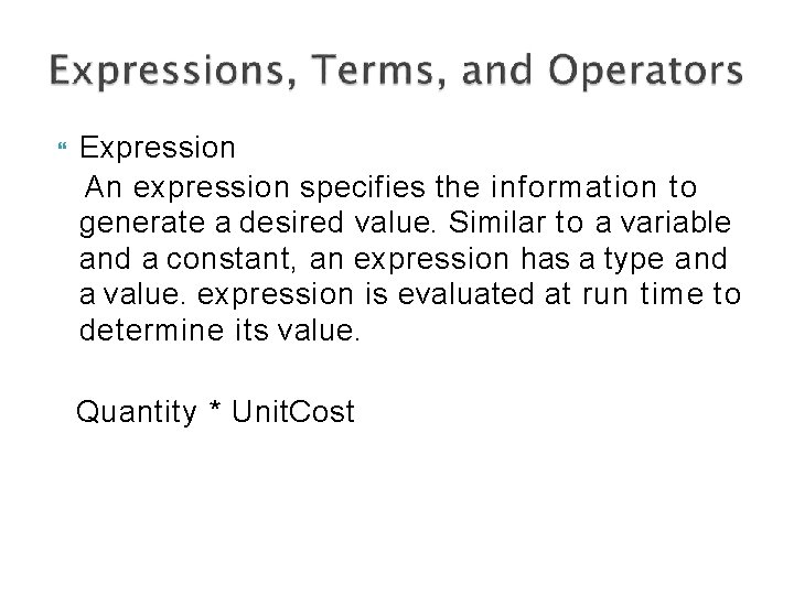  Expression An expression specifies the information to generate a desired value. Similar to