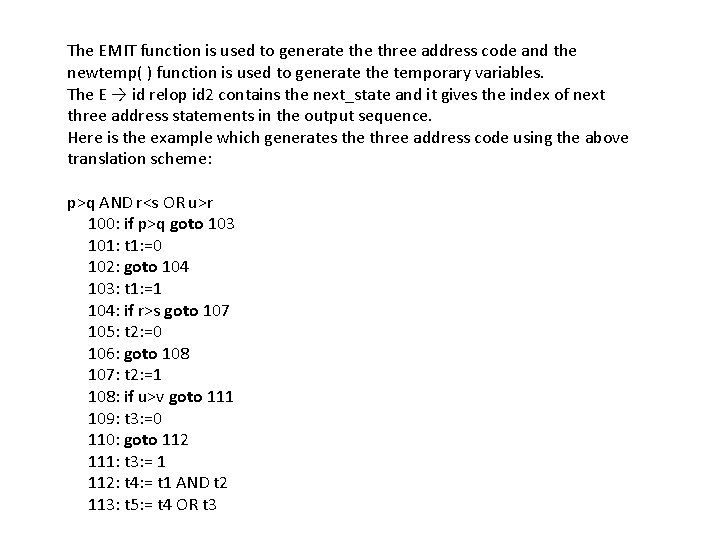 The EMIT function is used to generate three address code and the newtemp( )