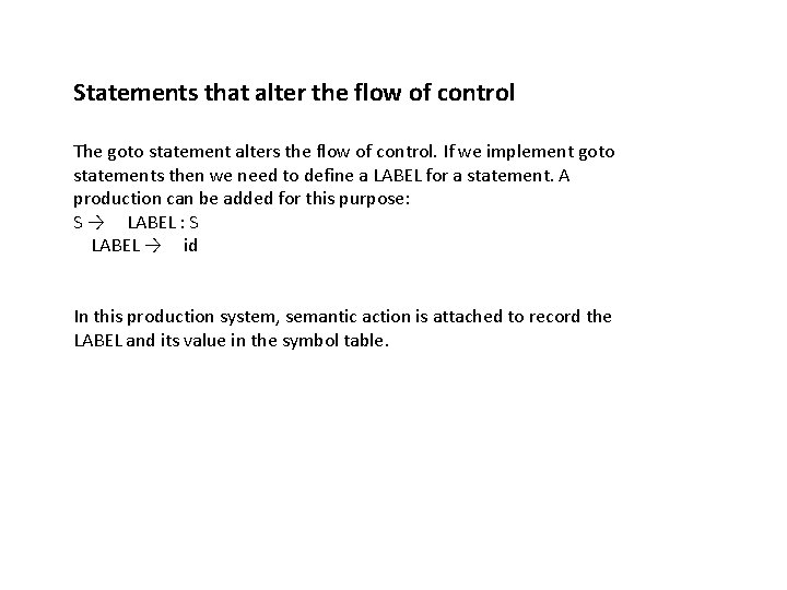 Statements that alter the flow of control The goto statement alters the flow of