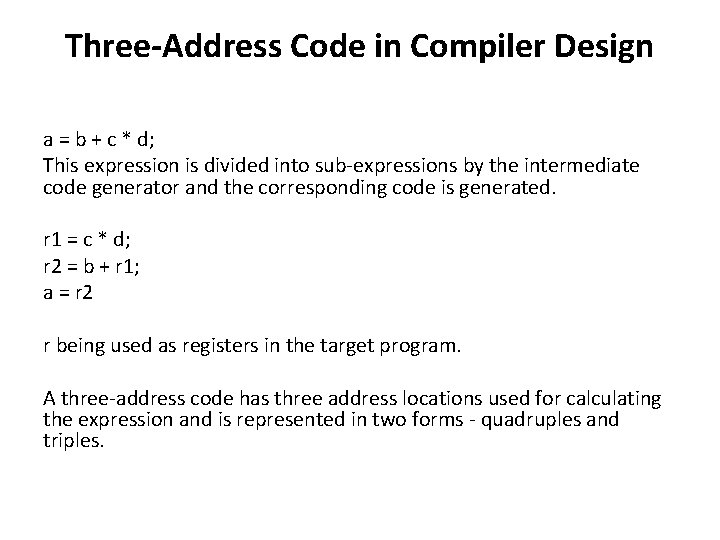 Three-Address Code in Compiler Design a = b + c * d; This expression