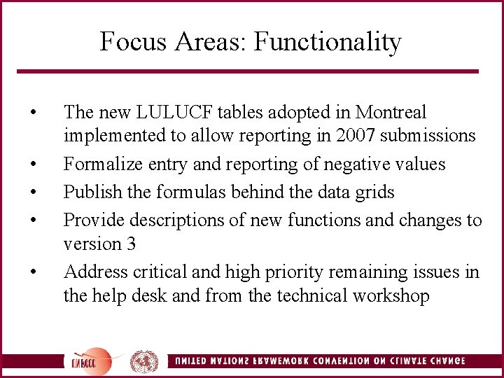 Focus Areas: Functionality • • • The new LULUCF tables adopted in Montreal implemented
