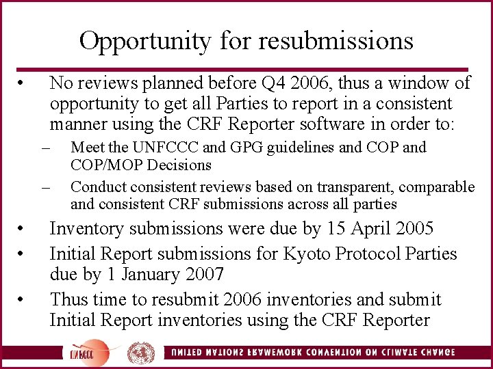 Opportunity for resubmissions • No reviews planned before Q 4 2006, thus a window