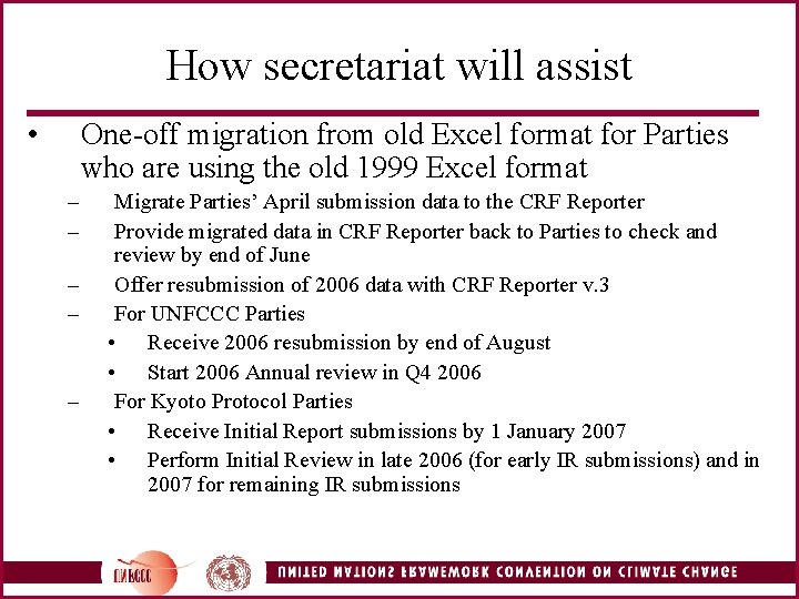 How secretariat will assist • One-off migration from old Excel format for Parties who