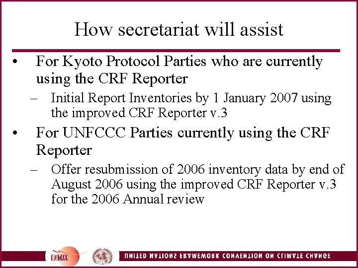 How secretariat will assist • For Kyoto Protocol Parties who are currently using the