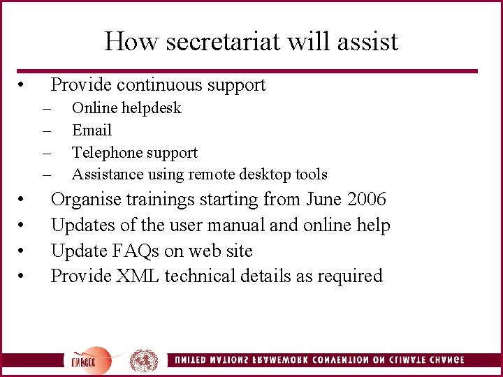 How secretariat will assist • Provide continuous support – – • • Online helpdesk