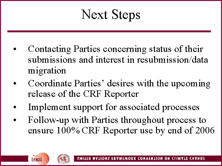 Next Steps • • Contacting Parties concerning status of their submissions and interest in
