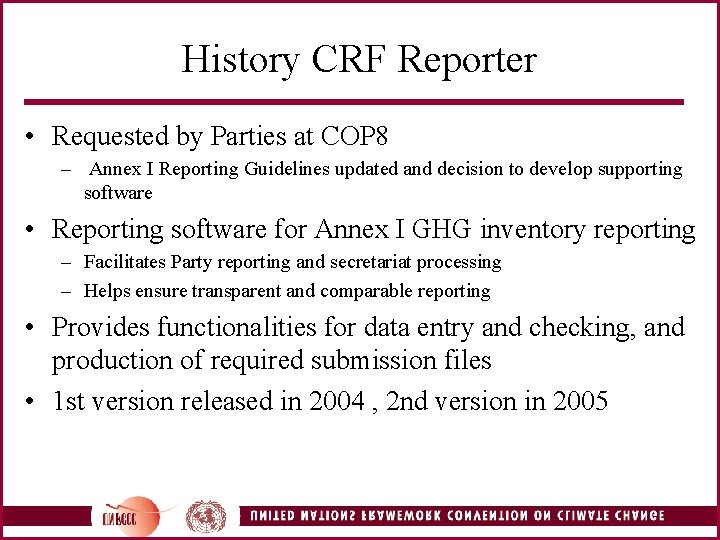 History CRF Reporter • Requested by Parties at COP 8 – Annex I Reporting