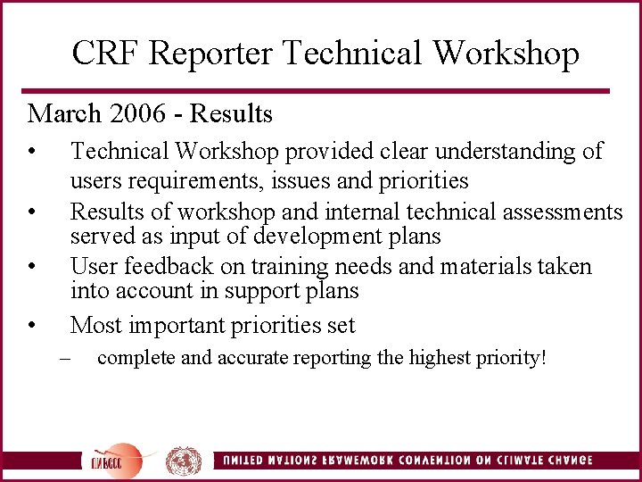 CRF Reporter Technical Workshop March 2006 - Results • • Technical Workshop provided clear